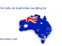 Tìm hiểu về Xuất khẩu lao động Úc